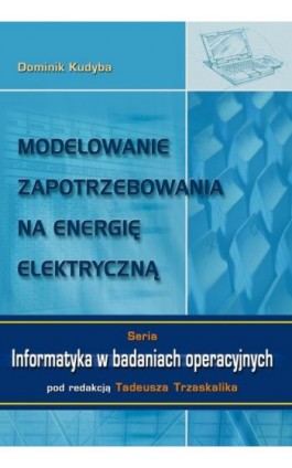Modelowanie zapotrzebowania na energię elektryczną - Dominik Kudyba - Ebook - 978-83-7875-411-4