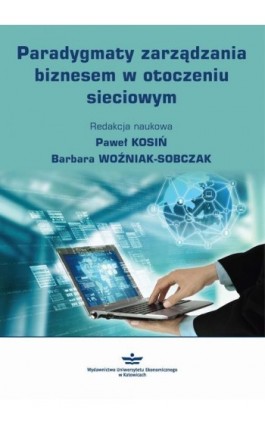 Paradygmaty zarządzania biznesem w otoczeniu sieciowym - Ebook - 978-83-7875-394-0