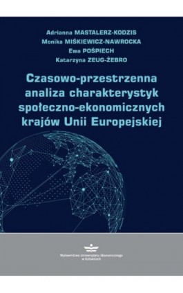 Czasowo-przestrzenna analiza charakterystyk społeczno-ekonomicznych krajów Unii Europejskiej - Adrianna Mastalerz-Kodzis - Ebook - 978-83-7875-402-2