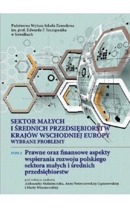 Sektor małych i średnich przedsiębiorstw krajów wschodniej Europy: wybrane problemy. T. 2. Prawne oraz finansowe aspekty wspiera - Ebook - 978-83-949219-0-3