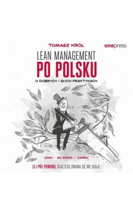 Lean management po polsku. O dobrych i złych praktykach - Tomasz Król - Audiobook - 978-83-283-4633-8