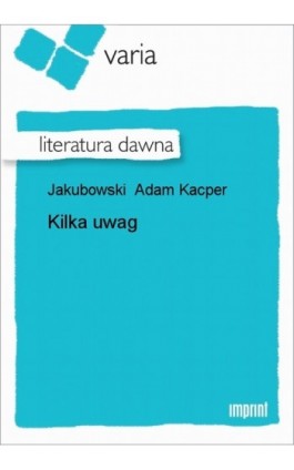 Kilka uwag - Adam Kacper Jakubowski - Ebook - 978-83-270-0536-6