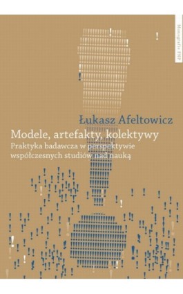 Modele, artefakty, kolektywy - Łukasz Afeltowicz - Ebook - 978-83-231-2879-3