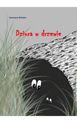 Dziura w drzewie - Katarzyna Michalec - Ebook - 978-83-7859-887-9