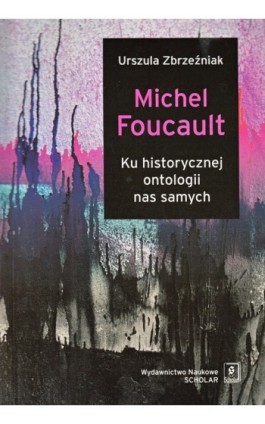 Michel Foucault - Urszula Zbrzeźniak - Ebook - 978-83-7383-451-4