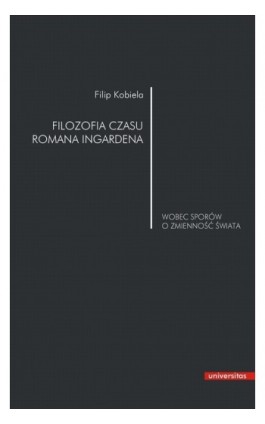 Filozofia czasu Romana Ingardena - Filip Kobiela - Ebook - 978-83-242-1485-3