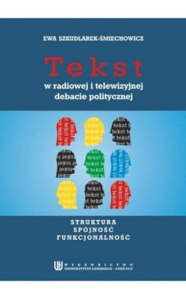 Tekst w radiowej i telewizyjnej debacie politycznej - Ebook - 978-83-7525-516-4