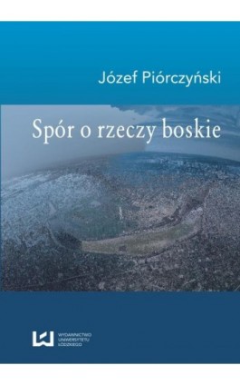 Spór o rzeczy boskie - Józef Piórczyński - Ebook - 978-83-7525-743-4