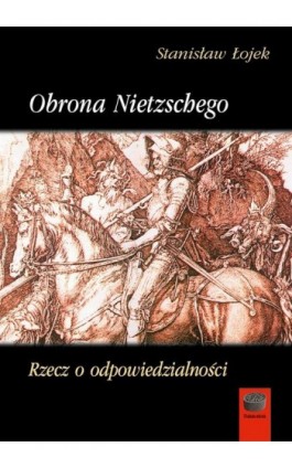 Obrona Nietzschego Rzecz o odpowiedzialności - Stanisław Łojek - Ebook - 978-83-64408-04-5