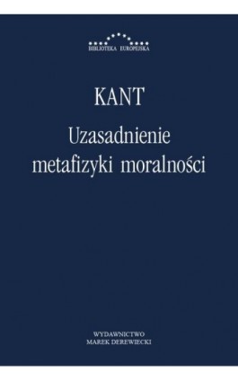 Uzasadnienie metafizyki moralności - Immanuel Kant - Ebook - 978-83-64408-35-9