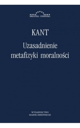 Uzasadnienie metafizyki moralności - Immanuel Kant - Ebook - 978-83-64408-35-9