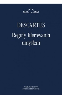 Reguły kierowania umysłem. Poszukiwanie prawdy poprzez światło naturalne - Rene Descartes - Ebook - 978-83-64408-29-8