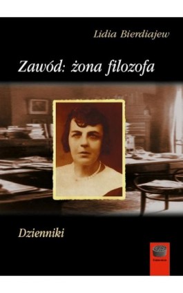 Zawód: żona filozofa. Dzienniki - Lidia Bierdiajew - Ebook - 978-83-64408-01-4