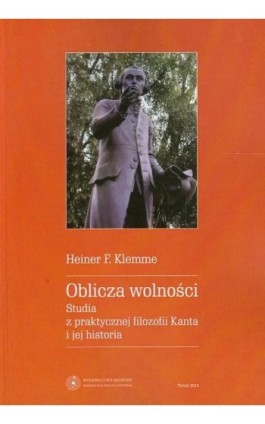 Oblicza wolności. Studia z praktycznej filozofii Kanta i jej historia - Heiner F. Klemme - Ebook - 978-83-231-3138-0
