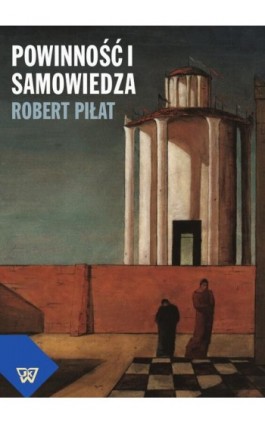 Powinność i samowiedza - Robert Piłat - Ebook - 978-83-64181-16-0