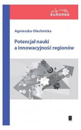 Potencjał nauki a innowacyjność regionów - Agnieszka Olechnicka - Ebook - 978-83-7383-454-5