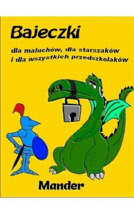 Bajeczki dla maluchów, dla starszaków i dla wszystkich przedszkolaków - Mander - Ebook - 978-83-7859-101-6