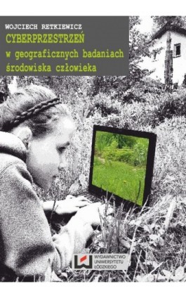 Cyberprzestrzeń w geograficznych badaniach środowiska człowieka - Wojciech Retkiewicz - Ebook - 978-83-7525-905-6