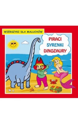 Piraci Syrenki Dinozaury Wierszyki dla maluchów - Krystian Pruchnicki - Ebook - 978-83-7898-455-9