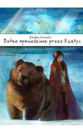 Baśnie opowiedziane przez Księżyc - Karolina Ciernicka - Ebook - 978-83-7859-187-0