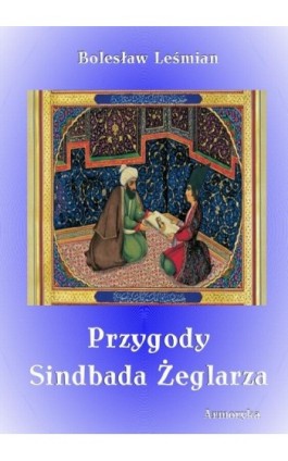 Przygody Sindbada Żeglarza - Bolesław Leśmian - Ebook - 978-83-7950-055-0