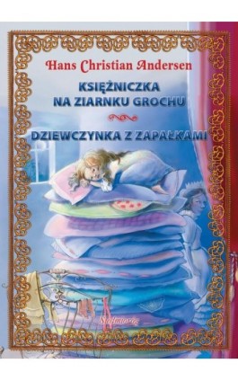 Księżniczka na ziarnku grochu Dziewczynka z zapałkami - Hans Christian Andersen - Ebook - 978-83-7791-061-0