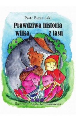 Prawdziwa historia wilka z lasu” - Piotr Brzezinski - Ebook - 978-83-931309-2-4