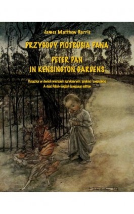 Przygody Piotrusia Pana. Peter Pan in Kensington Gardens - James Matthew  Barrie - Ebook - 978-83-8064-073-3