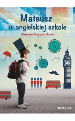 Mateusz w angielskiej szkole - Aleksandra Engländer-Botten - Ebook - 978-83-7942-675-1