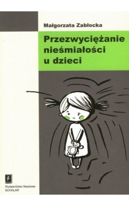 Przezwyciężanie nieśmiałości u dzieci - Małgorzata Zabłocka - Ebook - 978-83-7383-291-6