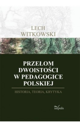 Przełom dwoistości w pedagogice polskiej - Lech Witkowski - Ebook - 978-83-7850-291-3