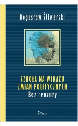 Szkoła na wirażu zmian politycznych - Bogusław Śliwerski - Ebook - 978-83-7850-168-8