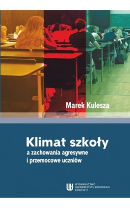Klimat szkoły a zachowania agresywne i przemocowe uczniów - Marek Kulesza - Ebook - 978-83-7525-531-7
