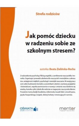 Jak pomóc dziecku w radzeniu sobie ze szkolnym stresem? - Beata Zielińska-Rocha - Ebook - 978-83-269-1090-6