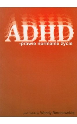 ADHD – prawie normalne życie - Ebook - 978-83-7405-520-8