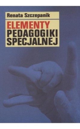 Elementy pedagogiki specjalnej - Renata Szczepanik - Ebook - 978-83-7405-526-0