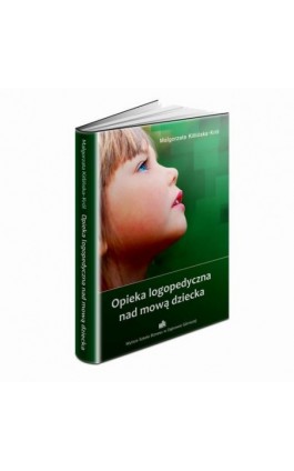 Opieka logopedyczna nad mową dziecka - Małgorzata Kitlińska-Król - Ebook - 978-83-62897-59-9