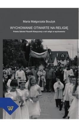 Wychowanie otwarte na religię - Maria Boużyk - Ebook - 978-83-64181-15-3