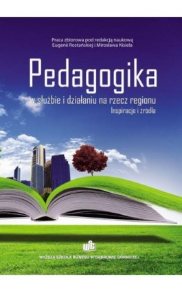 Pedagogika w służbie i działaniu na rzecz regionu. Inspiracje i źródła - Ebook - 978-83-62897-62-9