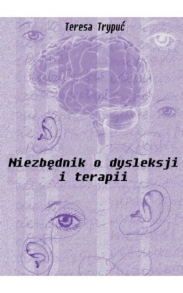 Niezbędnik o dysleksji i terapii - Teresa Trypuć - Ebook - 978-83-7859-311-9