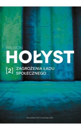 Zagrożenia ładu społecznego. Tom 2 - Brunon Hołyst - Ebook - 978-83-01-19161-0