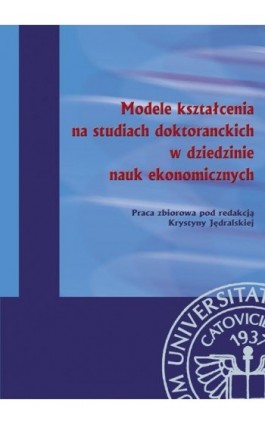 Modele kształcenia na studiach doktoranckich w dziedzinie nauk ekonomicznych - Ebook - 978-83-7875-138-0