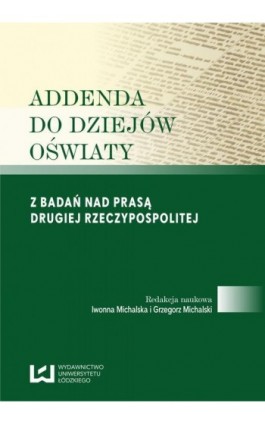 Addenda do dziejów oświaty. Z badań nad prasą Drugiej Rzeczypospolitej - Iwonna Michalska - Ebook - 978-83-7969-343-6