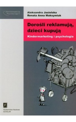 Dorośli reklamują dzieci kupują - Aleksandra Jasielska - Ebook - 978-83-7383-458-3