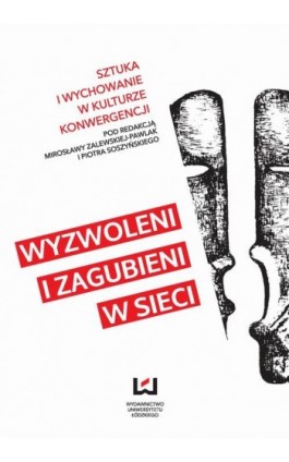 Wyzwoleni i zagubieni w sieci - Ebook - 978-83-7969-830-1