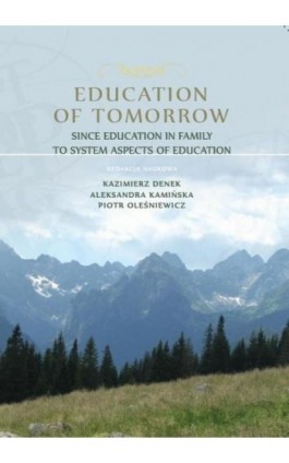 Education of Tomorrow. Since education in family to system aspects of education - Ebook - 978-83-64788-90-1