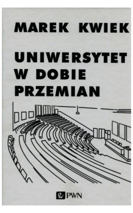 Uniwersytet w dobie przemian - Marek Kwiek - Ebook - 978-83-01-18645-6