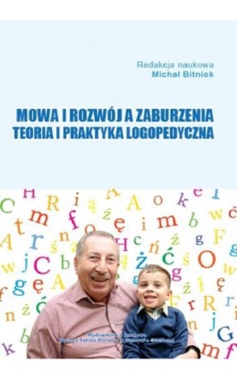 Mowa i rozwój a zaburzenia. Teoria i praktyka logopedyczna - Ebook - 978-83-64927-90-4