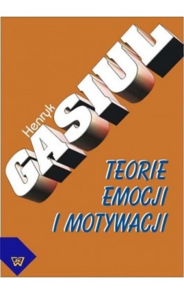 Teorie emocji i motywacji - Henryk Gasiul - Ebook - 978-83-7072-423-8