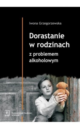 Dorastanie w rodzinach z problemem alkoholowym - Iwona Grzegorzewska - Ebook - 978-83-7383-510-8